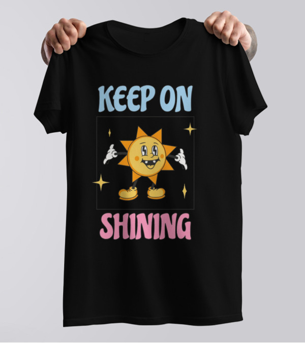 KEEP ON SHINING Cute Shining T-Shirt