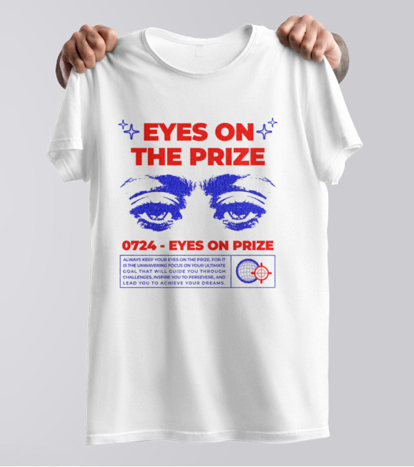 EYES ON THE PRIZE 0724 EYES ON PRIZE T-Shirt