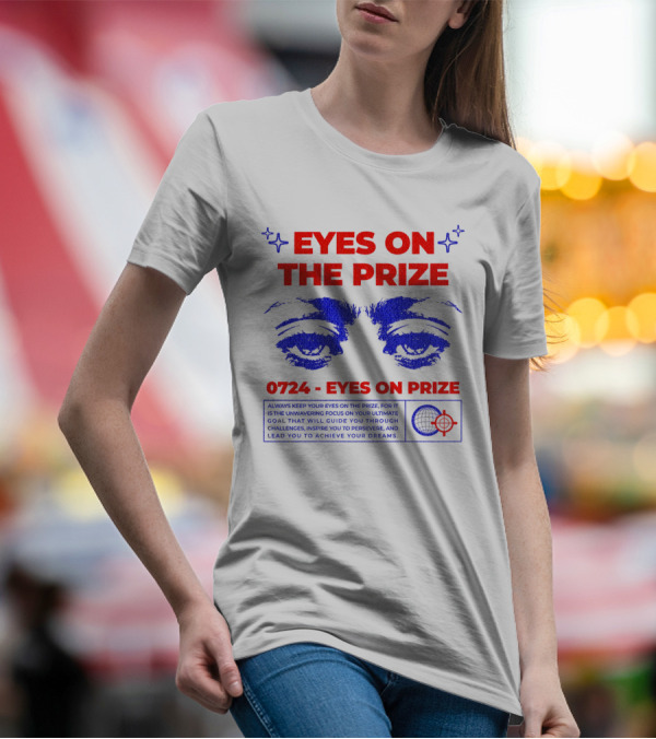 EYES ON THE PRIZE 0724 EYES ON PRIZE T-Shirt