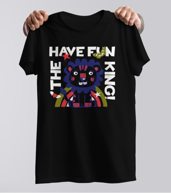 THE HAVE FUN KING T-Shirt