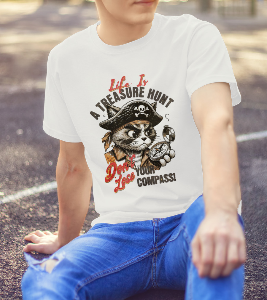 Life Is A Treasure Hunt Don't Lose Your Compass T-Shirt