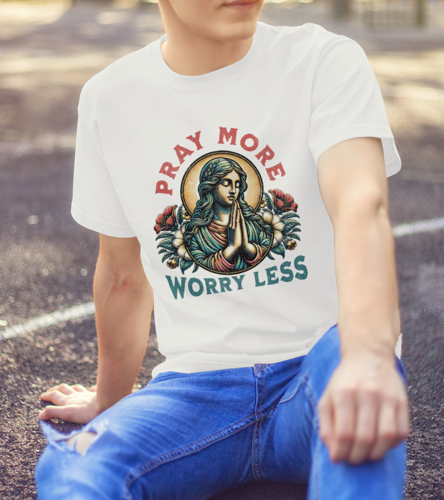 Pray More Worry Less Serene Prayer T-Shirt