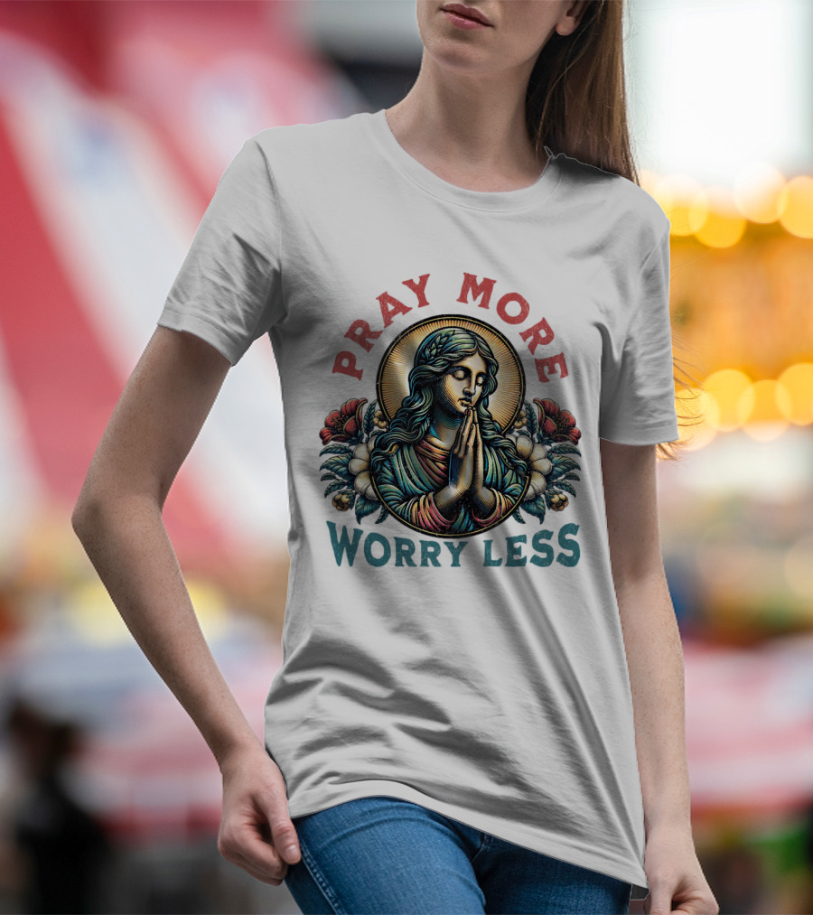 Pray More Worry Less Serene Prayer T-Shirt