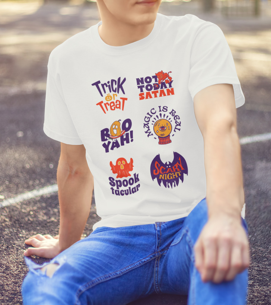 Trick Or Treat Not Today Satan Boo Yah Magic Is Real Spooktacular Scary Night T-Shirt