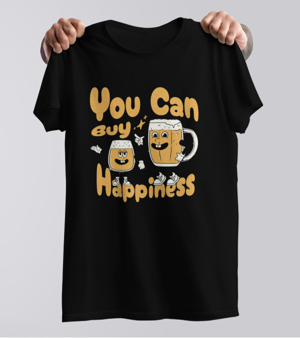 You Can Buy Happiness Beer Glasses With Smiling Characters T-Shirt