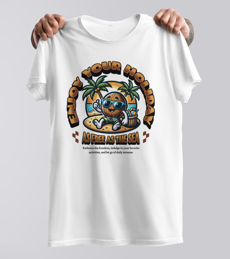 Enjoy Your Holiday As Free As The Sea Palm Beach Vibes Coconut Chill T-Shirt
