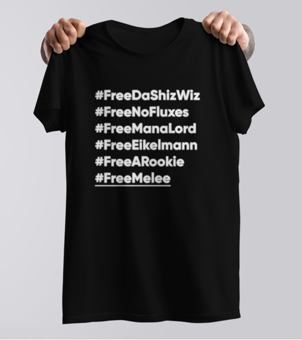 FreeDaShizWiz FreeNoFluxes FreeManaLord FreeEikelmann FreeARookie FreeMelee T-Shirt