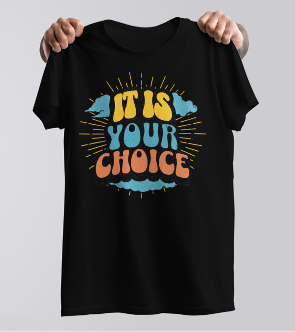 IT IS YOUR CHOICE Sunburst Cloud T-Shirt