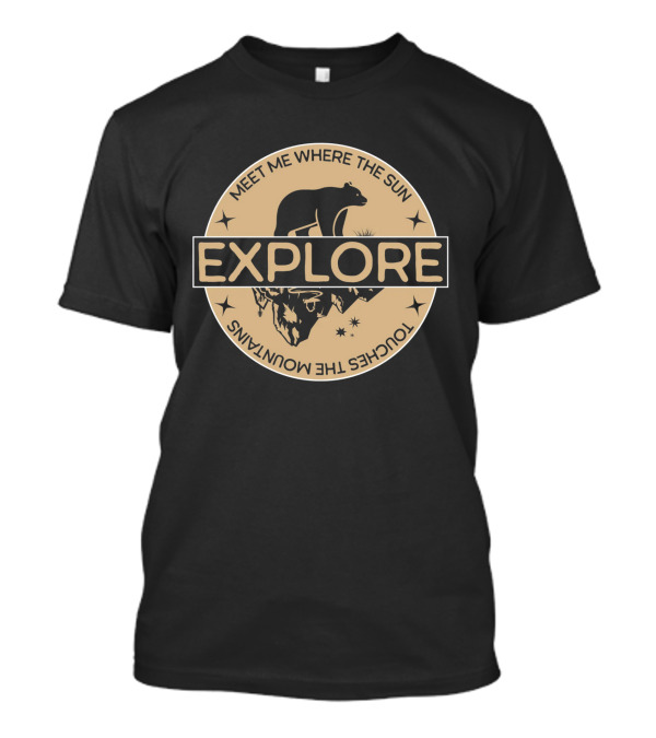 MEET ME WHERE THE SUN TOUCHES THE MOUNTAINS EXPLORE BEAR BADGE T-Shirt