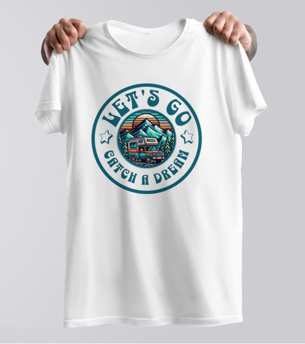 Let's Go Catch A Dream Adventure Camper Mountain Scene T-Shirt