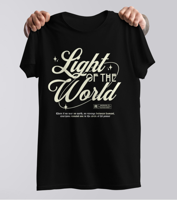 Light Of The World R Restricted There Is No War On Earth No Revenge Between Humani T-Shirt