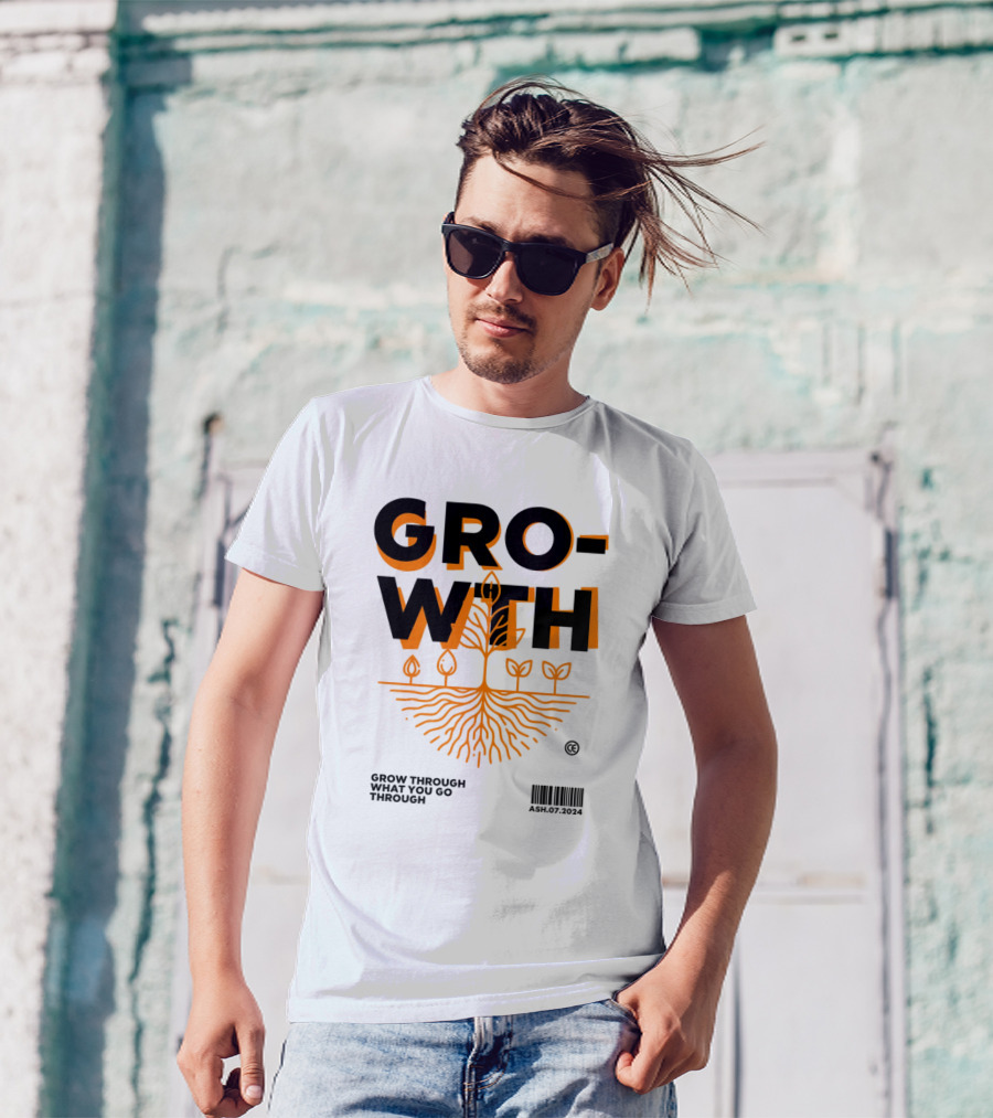 GROWTH Grow Through What You Go Through T-Shirt
