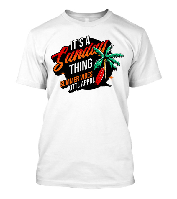 It's A Sunday Thing Summer Vibes Kittl Apprl T-Shirt