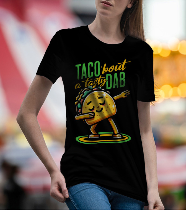 Taco 'Bout A Tasty Dab With Smiling Dancing Taco T-Shirt