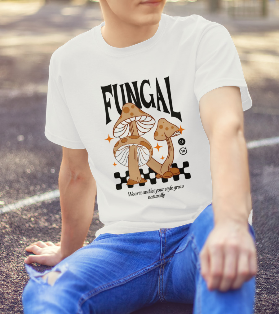 Fungal Wear It And Let Your Style Grow Naturally CE 18+ T-Shirt