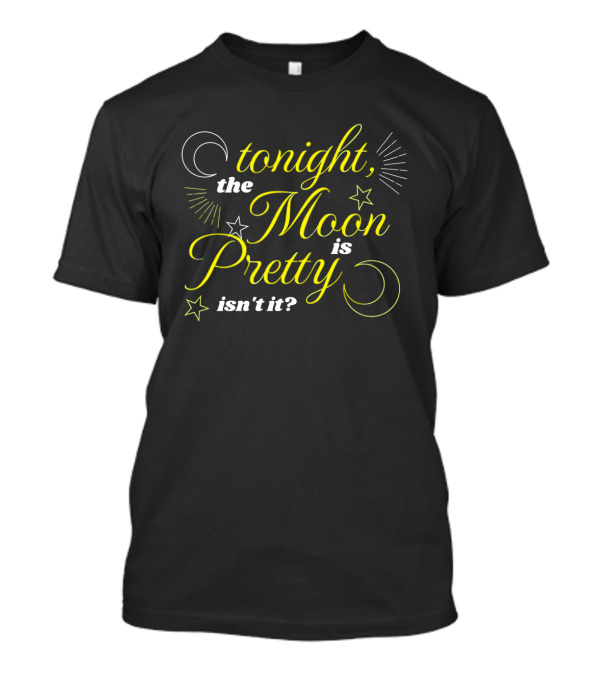 Tonight The Moon Is Pretty Isn't It Celestial Stars And Crescent Moon T-Shirt