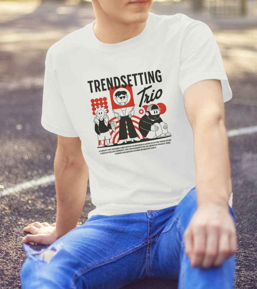 Trendsetting Trio Individuals Leading Trends Collaborative Power Cultural Shifts T-Shirt