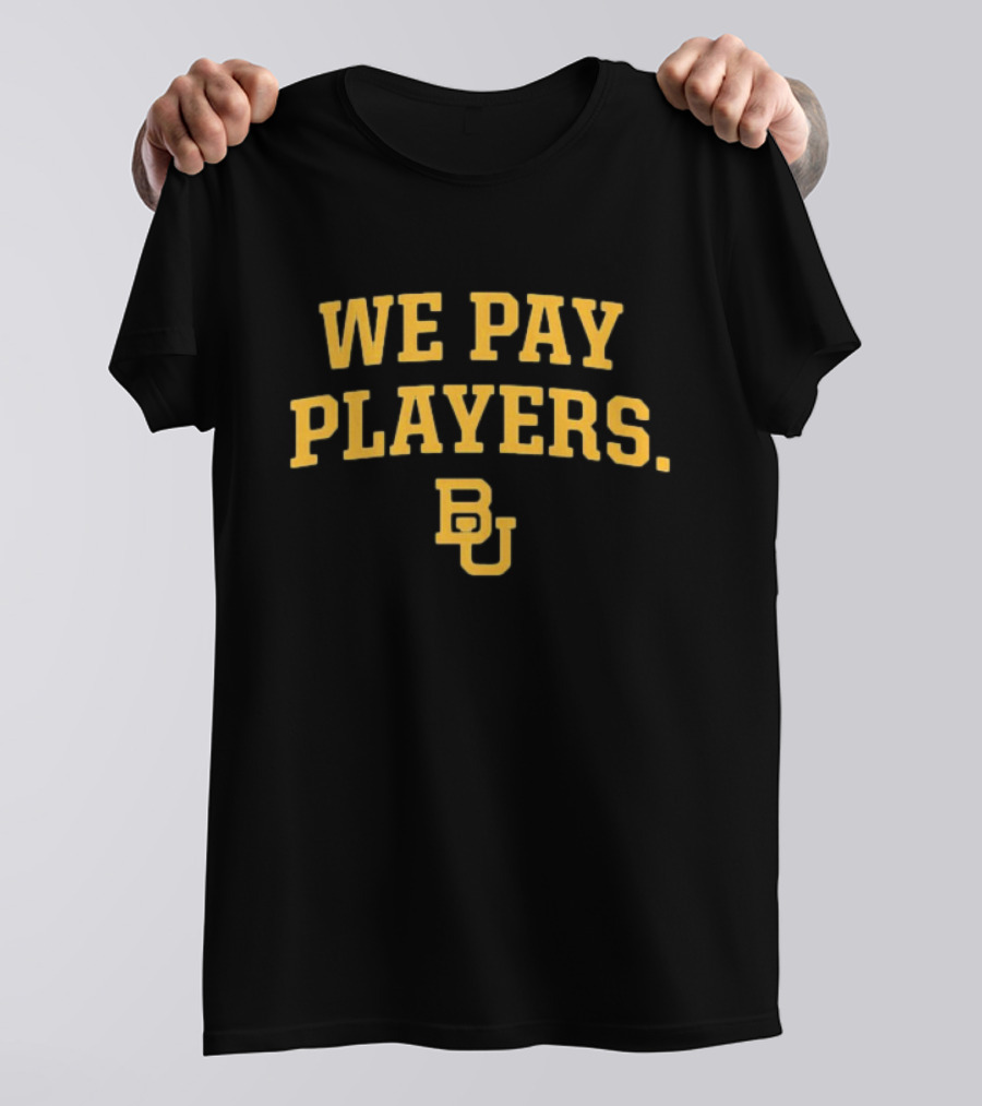 We Pay Players BU Baylor Coaches T-Shirt