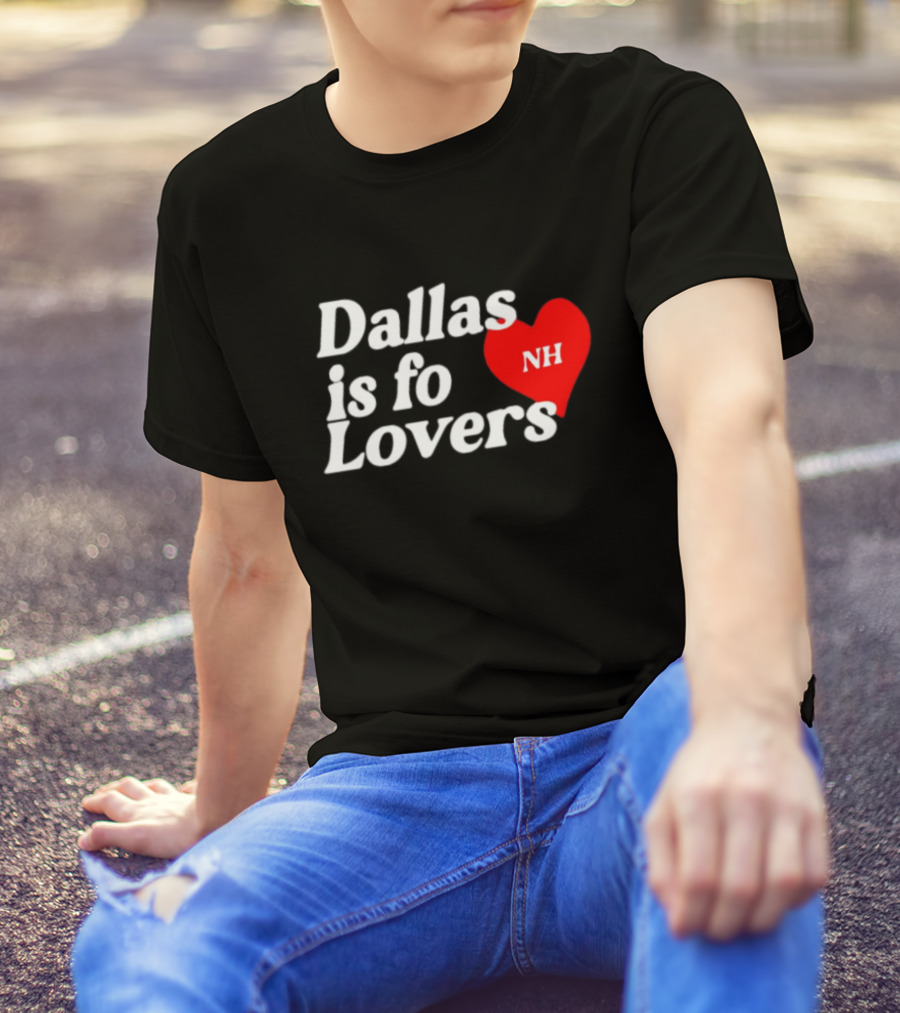Dallas Is Fo Lovers NH Heart T-Shirt