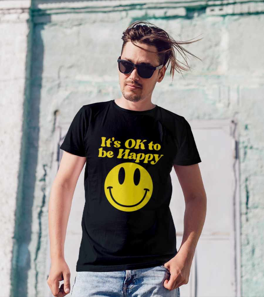 It's OK To Be Happy Smiley Face T-Shirt