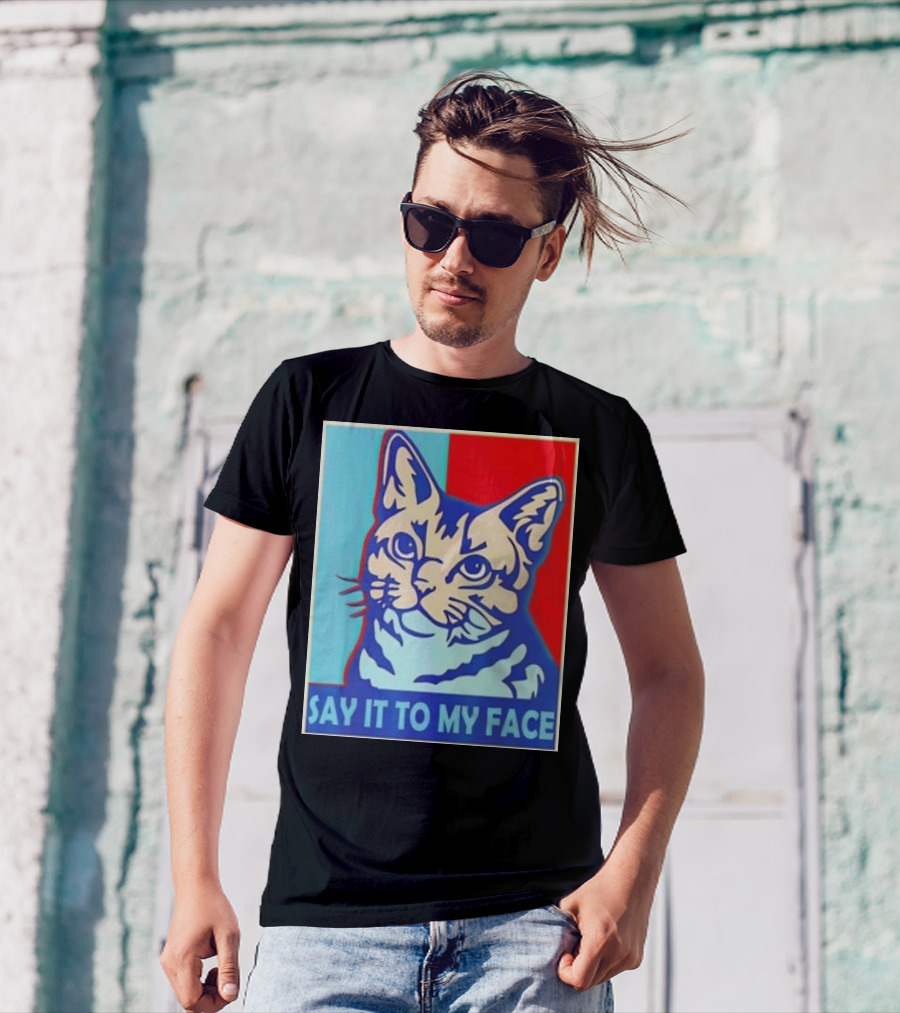 Say It To My Face Cat Funny Kamala Harris T-Shirt