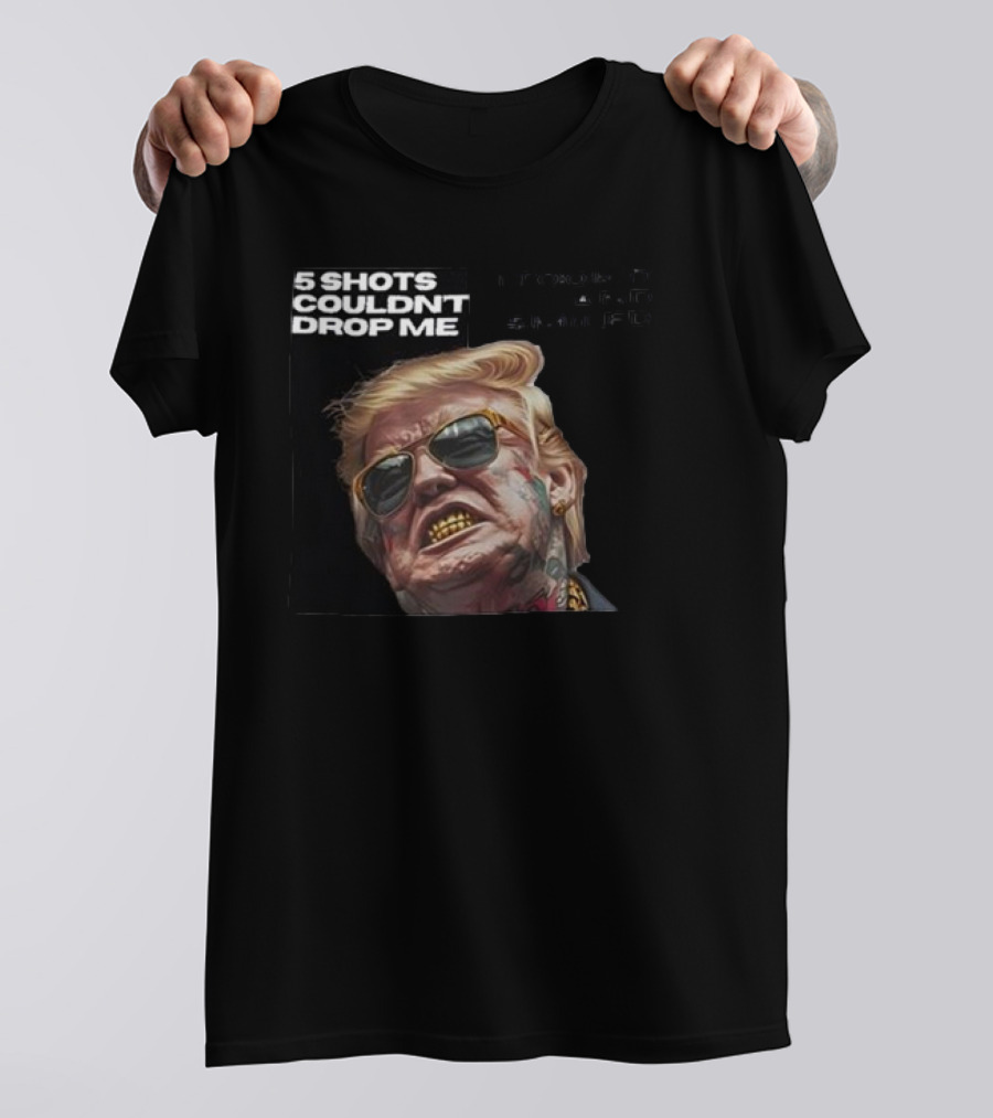 5 Shots Couldn’t Drop Me I Took It And Smiled Trump Image With Sunglasses And Tattoos T-Shirt