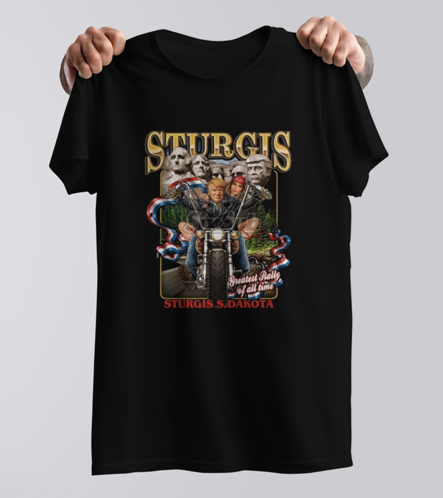 Sturgis S Dakota Greatest Rally Of All Time 2024 Motorcycle Trump Mount Rushmore T-Shirt