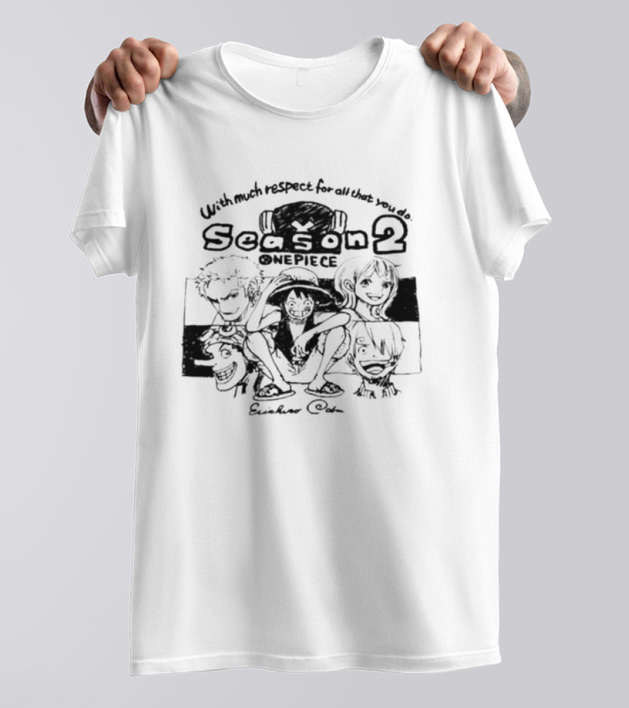 With Much Respect For All That You Do Season 2 One Piece Eiichiro Oda Art Featuring Iconic Characters T-Shirt