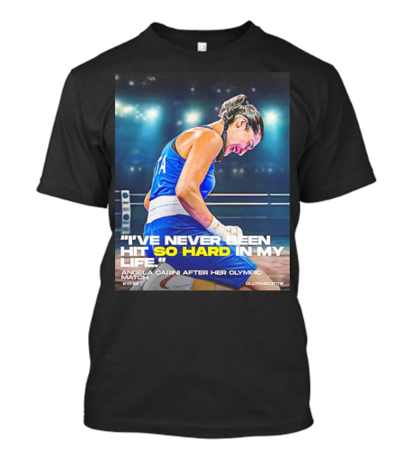 I've Never Been Hit So Hard In My Life Angela Carini After Her Olympic Match T-Shirt