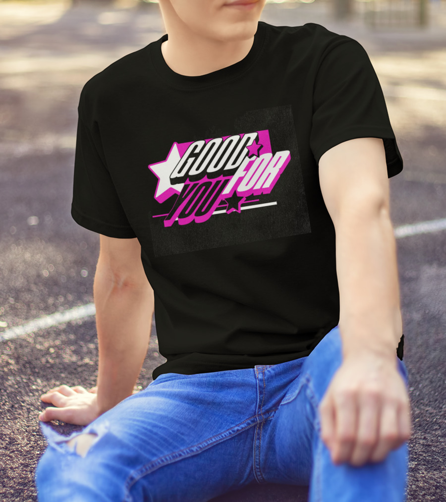 Good For You Text With Stars And Pink Accents T-Shirt