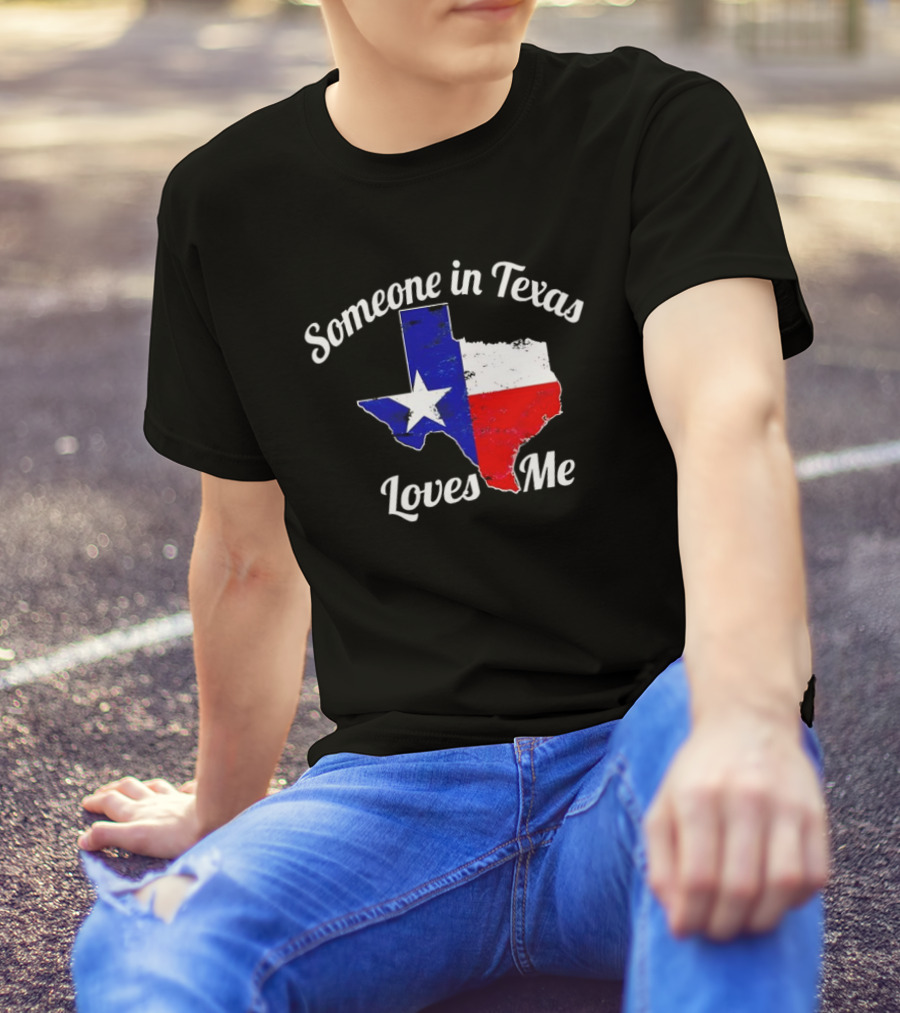 Someone In Texas Loves Me Texas Flag Map T-Shirt