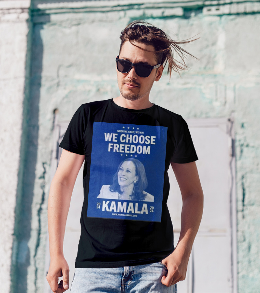 Kamala Harris 2024 We Choose Freedom When We Fight We Win T-Shirt