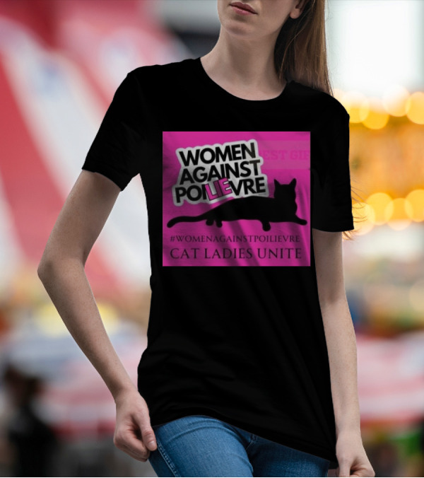 Women Against Poilievre Cat Ladies Unite #WomenAgainstPoilievre T-Shirt
