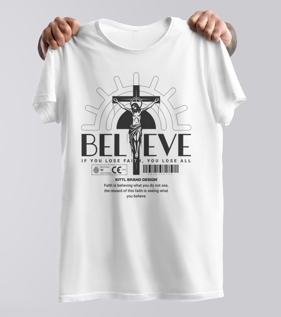 Believe If You Lose Faith You Lose All Kittl Brand T-Shirt