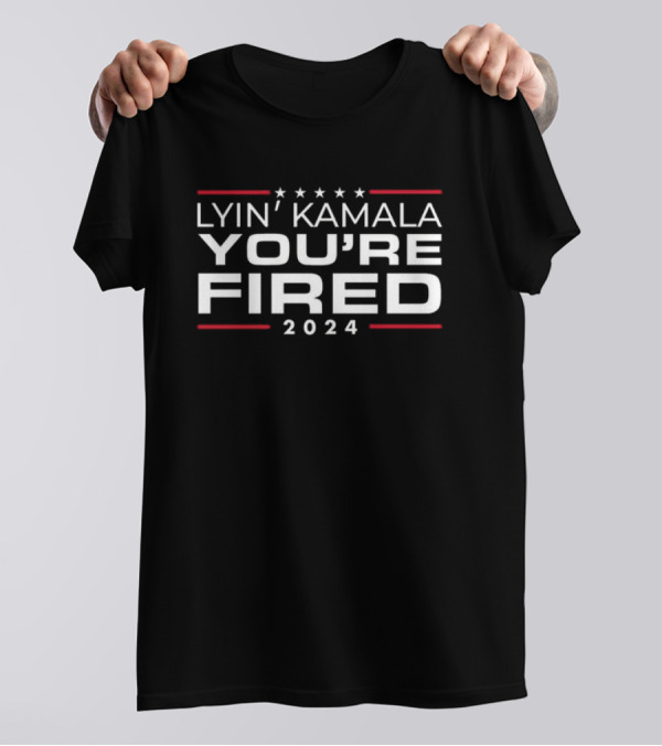 Lyin' Kamala You're Fired 2024 Five Stars Bold Political T-Shirt