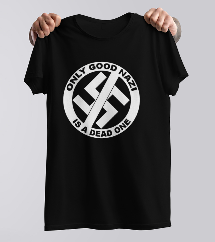 Only Good Nazi Is A Dead One Anti-Swastika T-Shirt