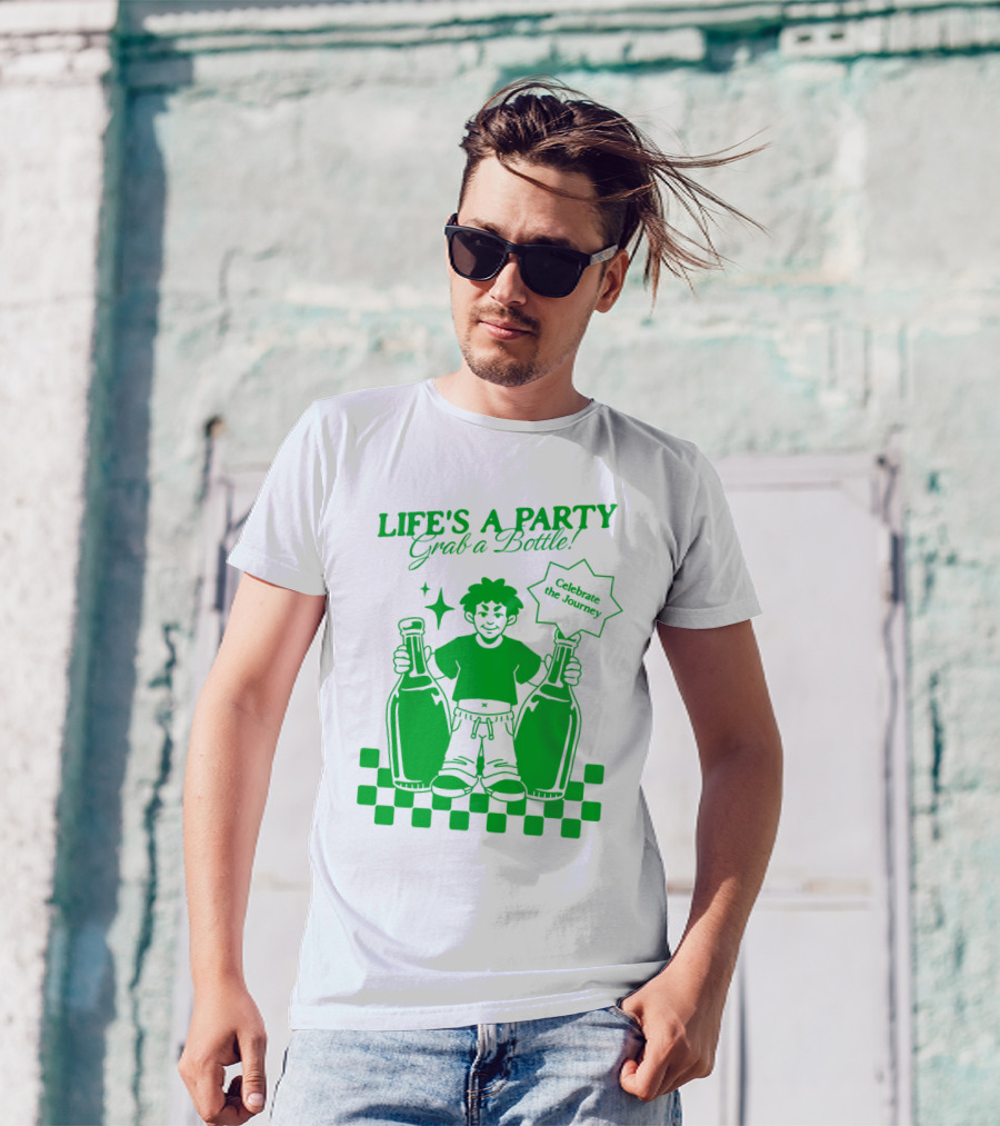 Life’s A Party Grab A Bottle Celebrate The Journey T-Shirt