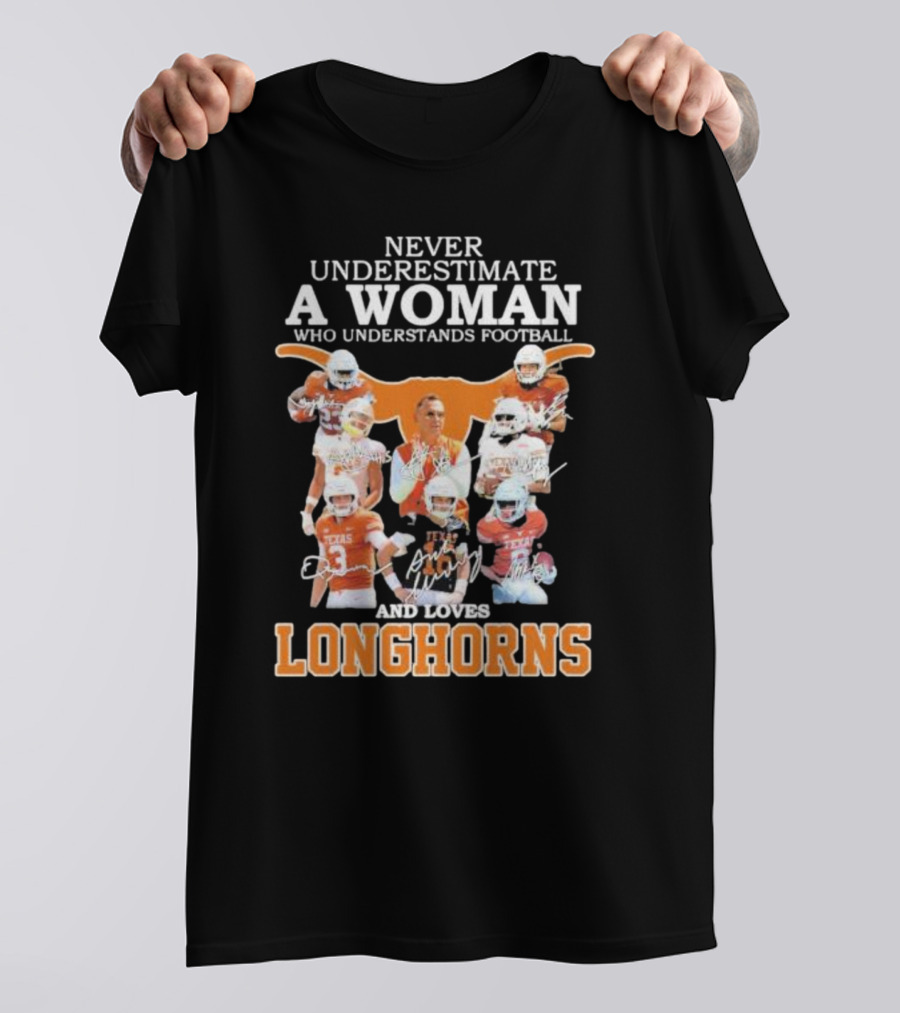 Never Underestimate A Woman Who Understands Football And Loves Longhorns T-Shirt