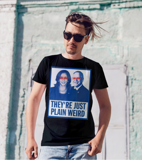 They’re Just Plain Weird Harris Walz 2024 Red Eye Glow T-Shirt