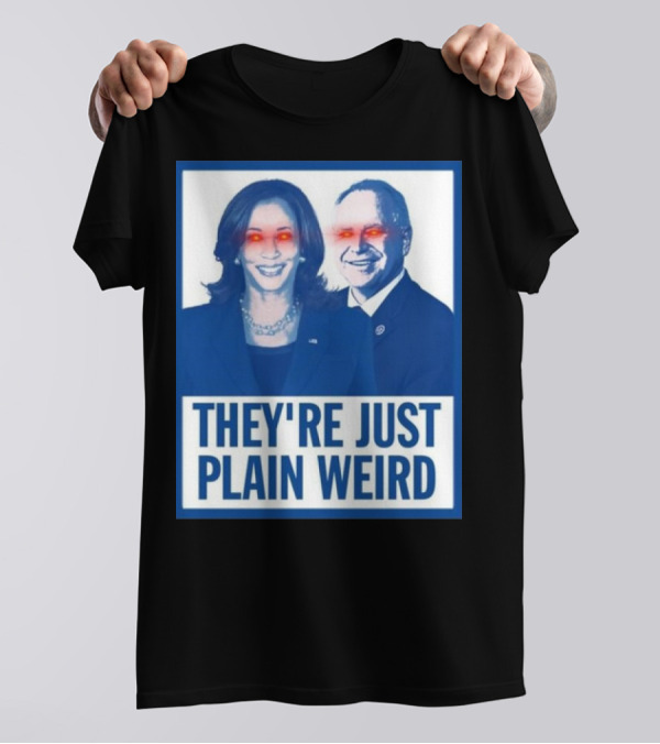 They’re Just Plain Weird Harris Walz 2024 Red Eye Glow T-Shirt