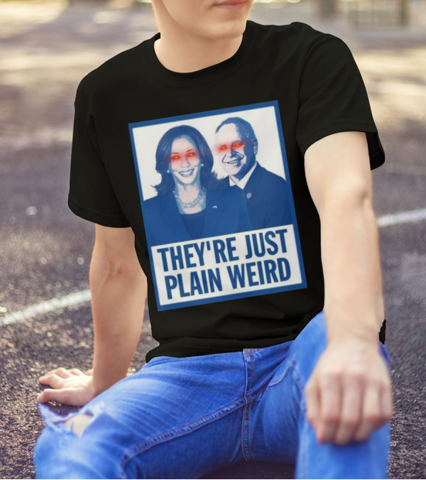 They’re Just Plain Weird Harris Walz 2024 Red Eye Glow T-Shirt