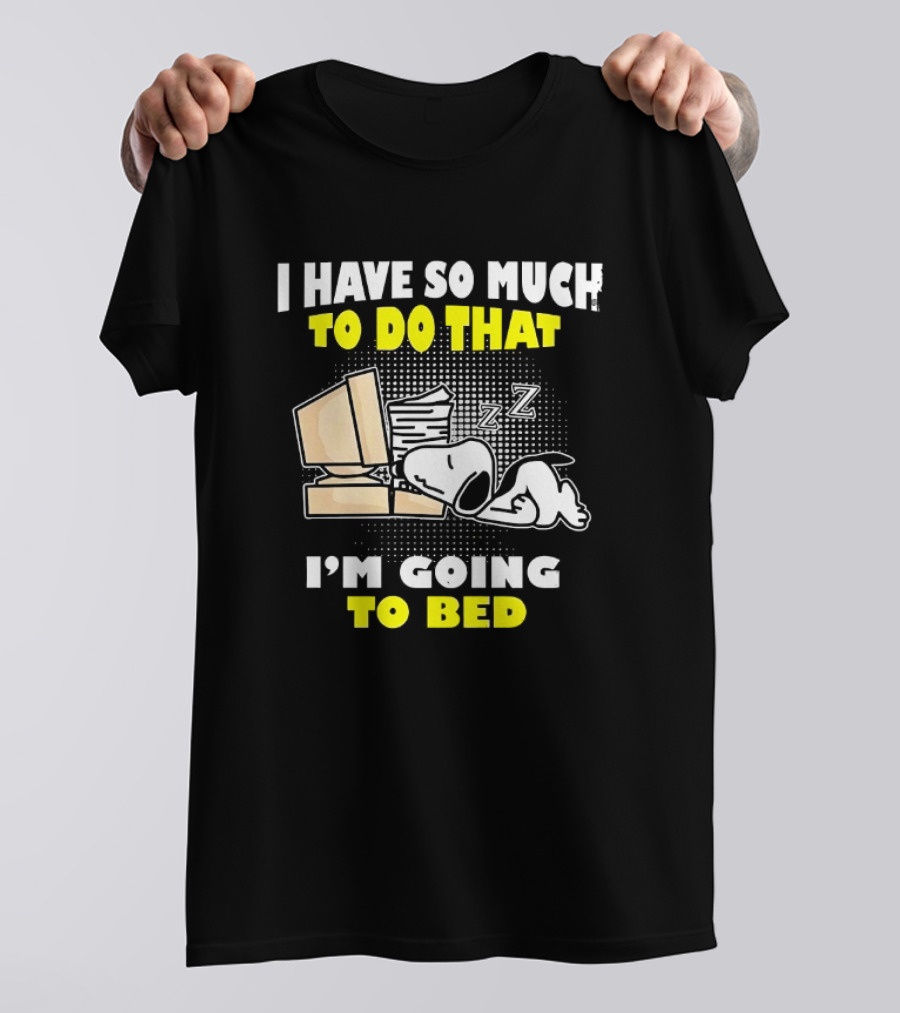 Snoopy I Have So Much To Do That I'm Going To Bed Zzz Computer Stack T-Shirt