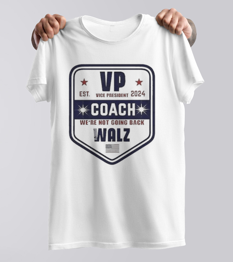 VP Vice President Coach Est 2024 We're Not Going Back Walz T-Shirt