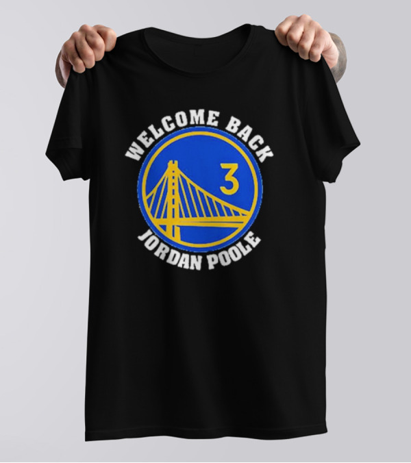 Welcome Back Jordan Poole Golden State Warriors Logo 3 T-Shirt