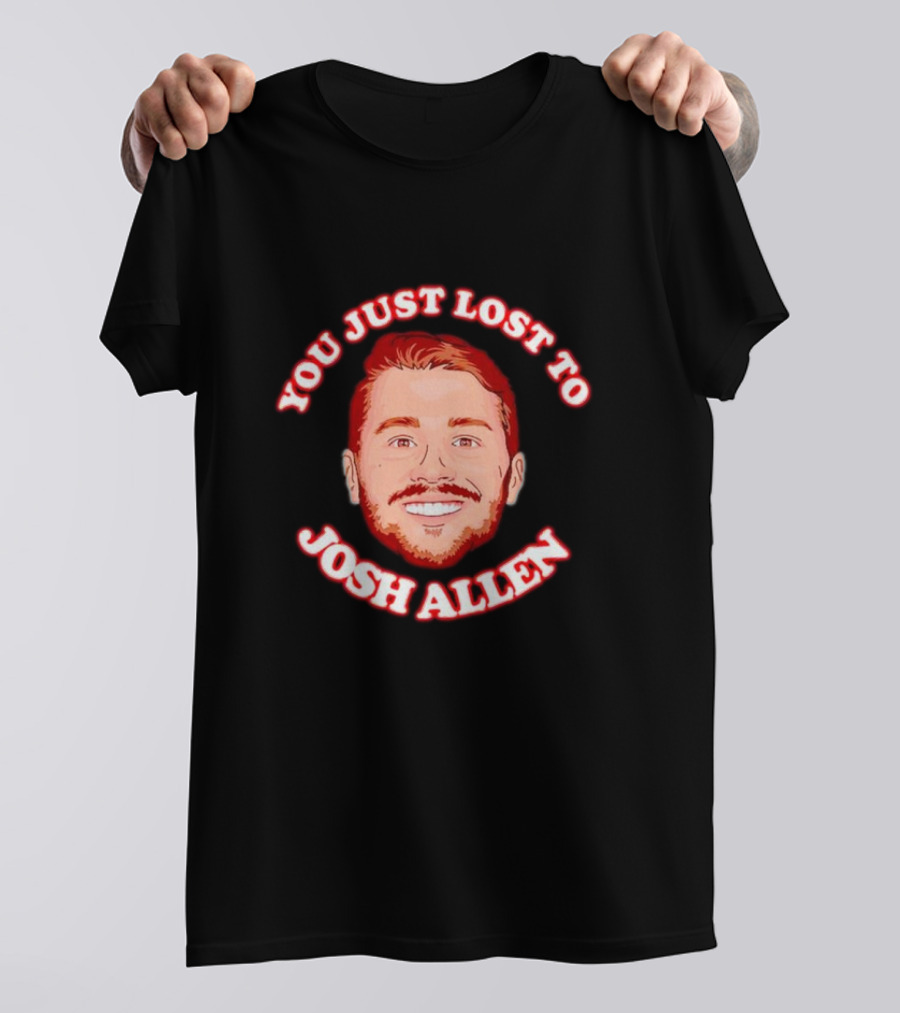 You Just Lost To Josh Allen Red Text White Border Football Quarterback T-Shirt