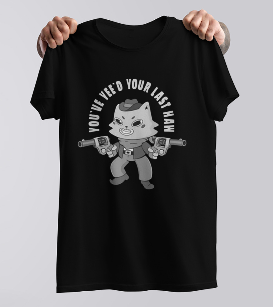 You’ve Yee’d Your Last Haw Cowboy Cat Cartoon With Dual Pistols T-Shirt