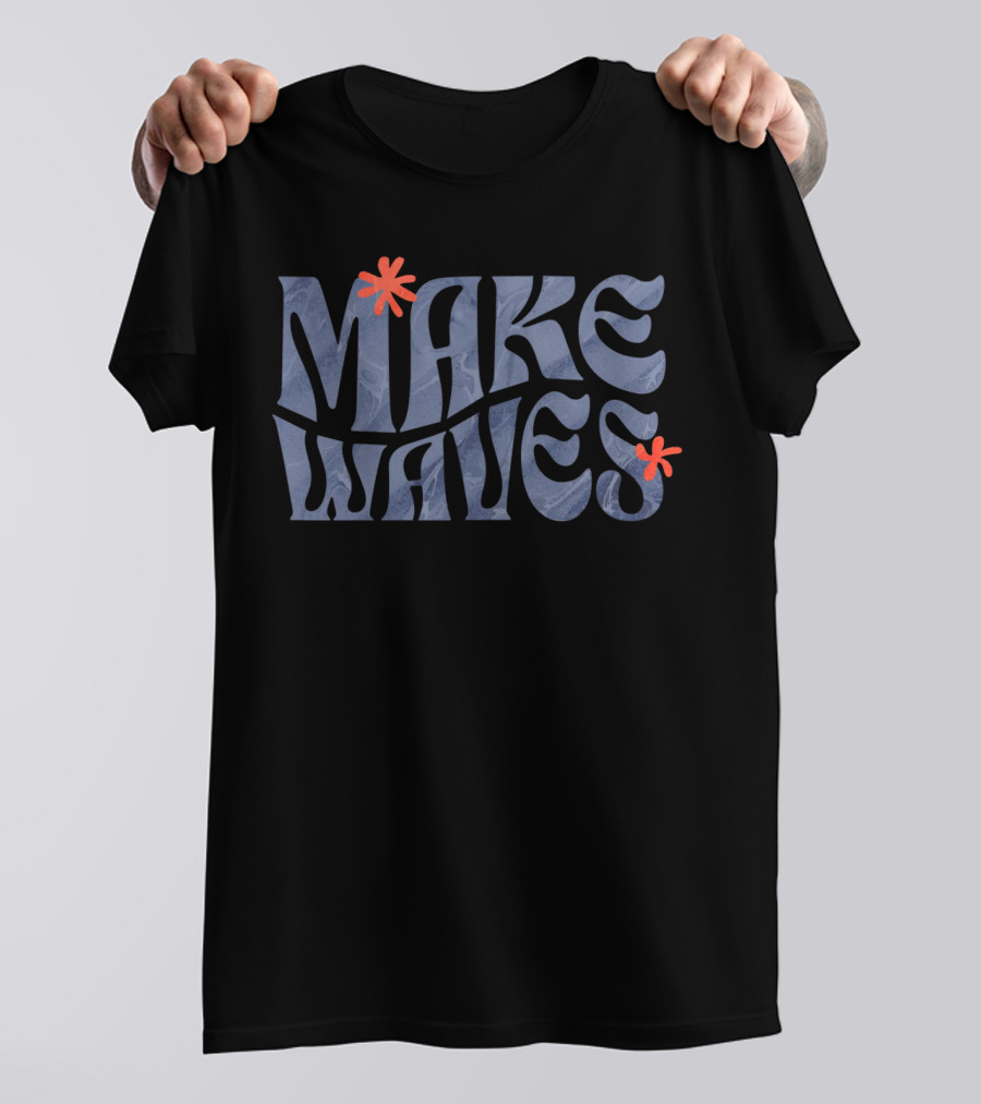 Make Waves Blue Text With Red Flowers T-Shirt