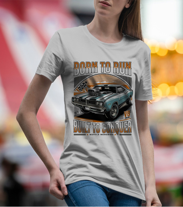 Born To Run Built To Conquer V8 Muscle Memories 1971 T-Shirt