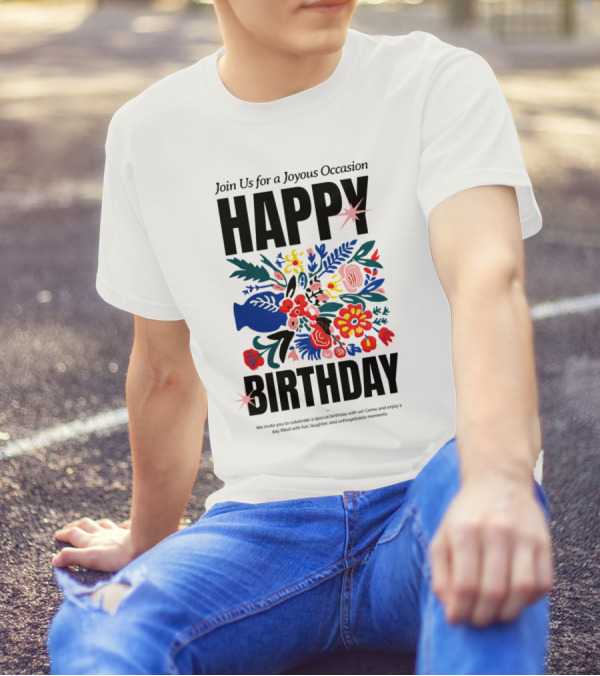 Join Us For A Joyous Occasion Happy Birthday With Colorful Floral Bouquet T-Shirt
