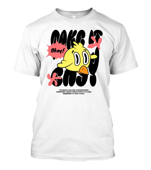 Okay The World Can Feel Overwhelming Make It Easy T-Shirt